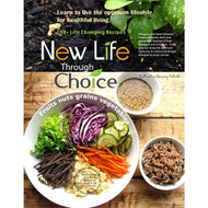 New Life through Choice: Learn to Live the Optimum Lifestyle for Healthful Living